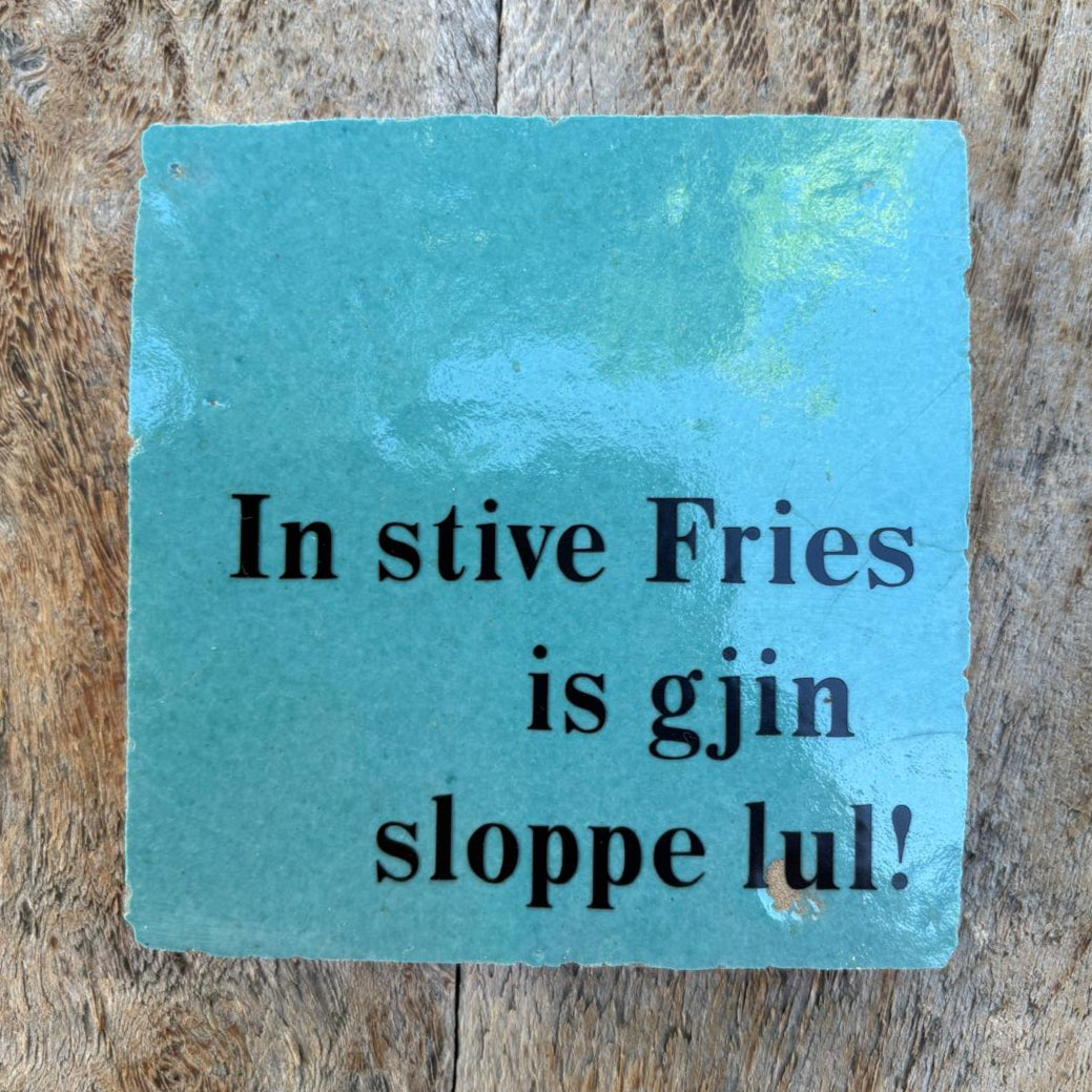 Tegeltje: In Stive Fries is gjin sloppe lul! – 10x10cm Zelliges